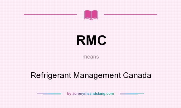 What does RMC mean? It stands for Refrigerant Management Canada