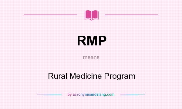 What does RMP mean? It stands for Rural Medicine Program