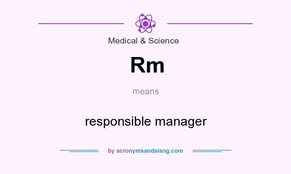 What does Rm mean? It stands for responsible manager