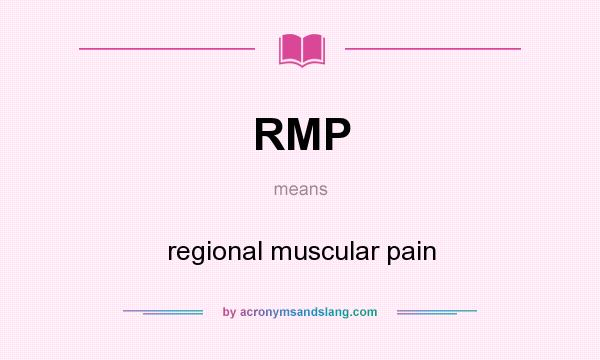 What does RMP mean? It stands for regional muscular pain