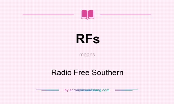 What does RFs mean? It stands for Radio Free Southern