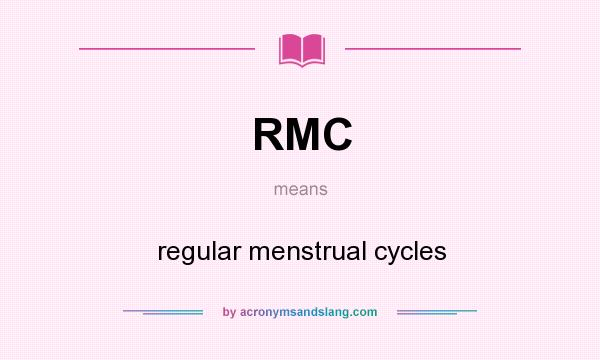 What does RMC mean? It stands for regular menstrual cycles