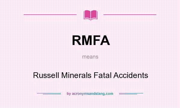 What does RMFA mean? It stands for Russell Minerals Fatal Accidents