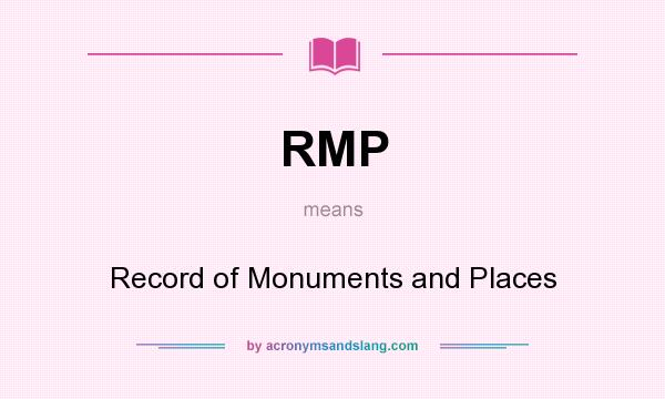 What does RMP mean? It stands for Record of Monuments and Places