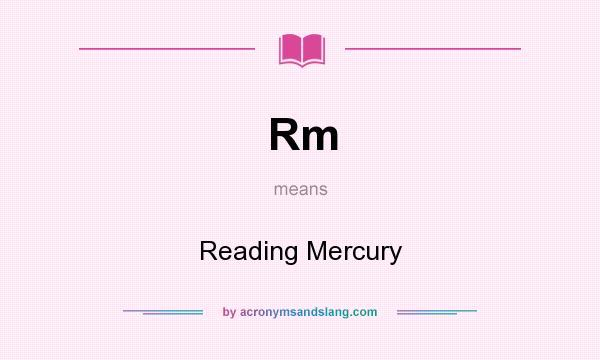 What does Rm mean? It stands for Reading Mercury