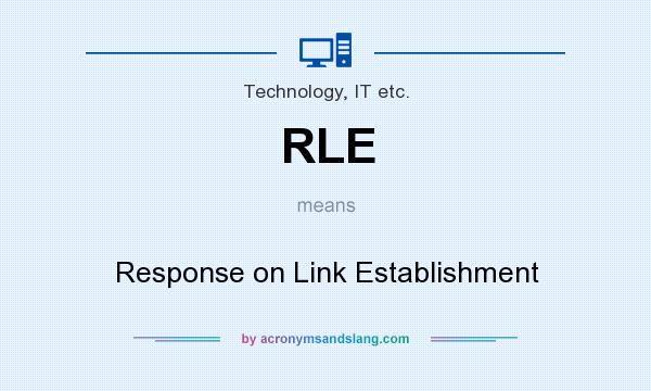 What does RLE mean? It stands for Response on Link Establishment