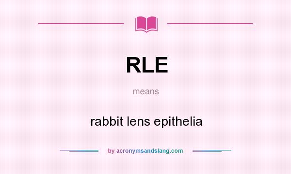 What does RLE mean? It stands for rabbit lens epithelia