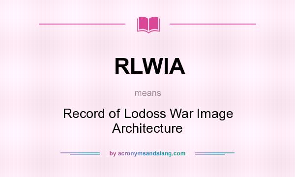 What does RLWIA mean? It stands for Record of Lodoss War Image Architecture