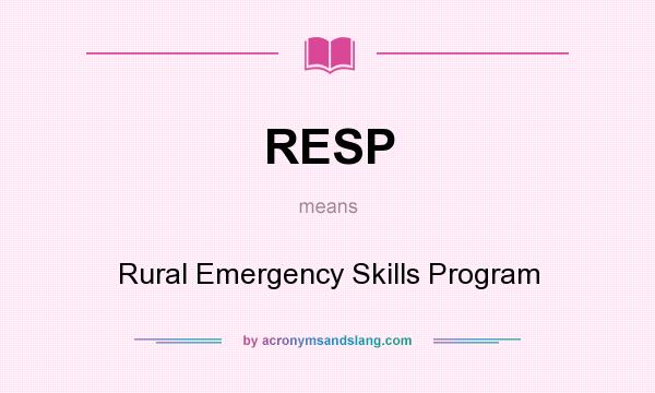 What does RESP mean? It stands for Rural Emergency Skills Program