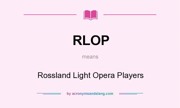 What does RLOP mean? It stands for Rossland Light Opera Players