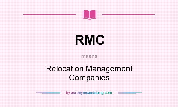 What does RMC mean? It stands for Relocation Management Companies