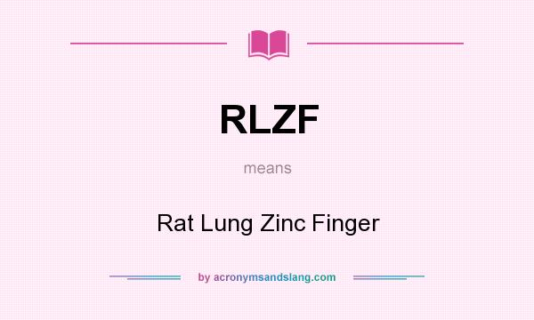 What does RLZF mean? It stands for Rat Lung Zinc Finger