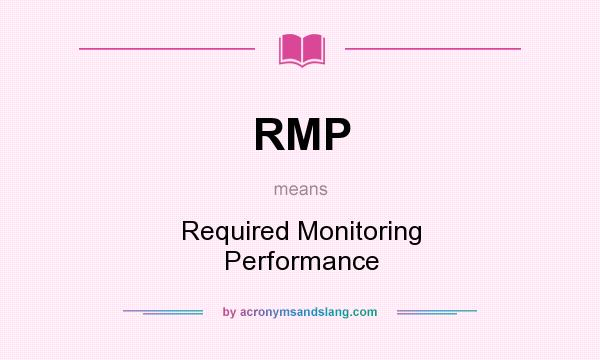 What does RMP mean? It stands for Required Monitoring Performance