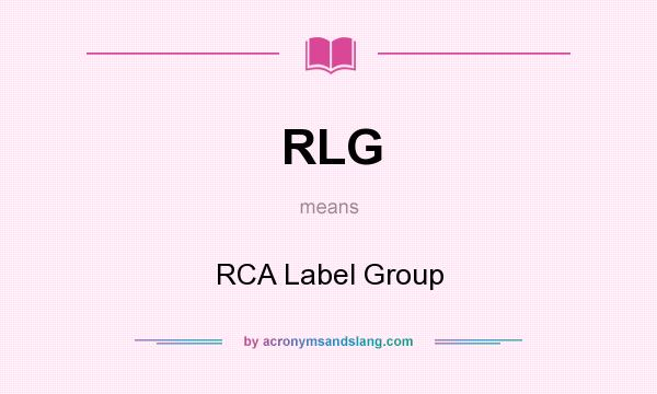 What does RLG mean? It stands for RCA Label Group