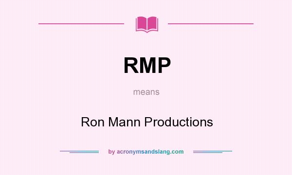 What does RMP mean? It stands for Ron Mann Productions