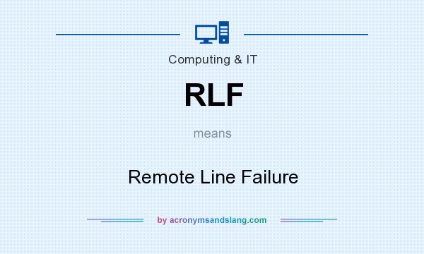 What does RLF mean? It stands for Remote Line Failure