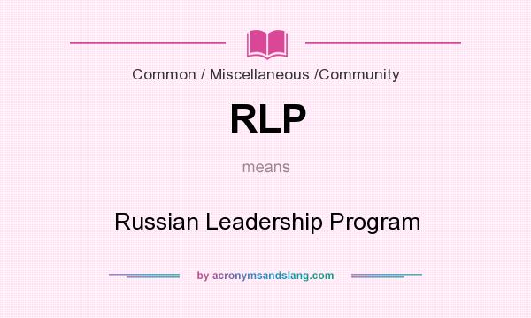 What does RLP mean? It stands for Russian Leadership Program