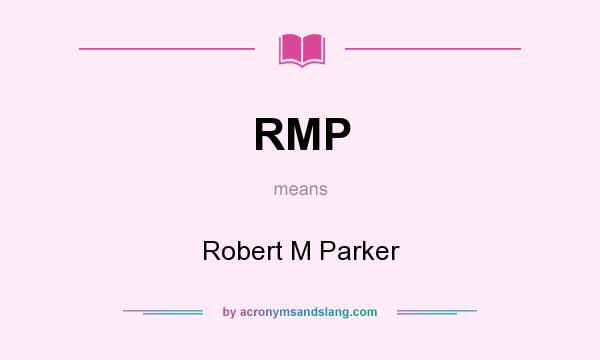 What does RMP mean? It stands for Robert M Parker