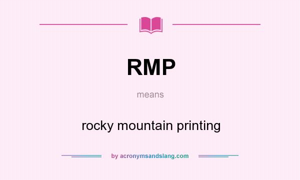 What does RMP mean? It stands for rocky mountain printing
