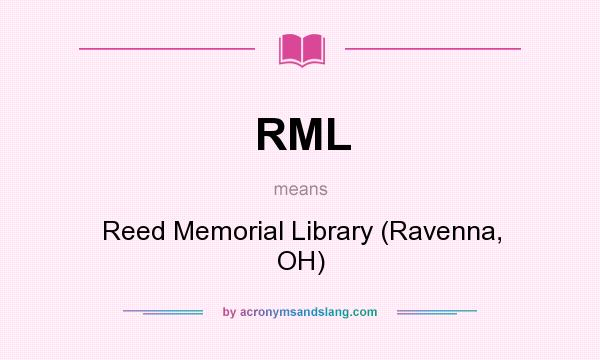 What does RML mean? It stands for Reed Memorial Library (Ravenna, OH)
