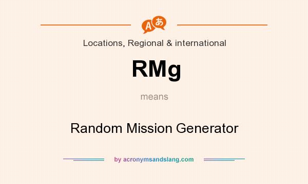 What does RMg mean? It stands for Random Mission Generator
