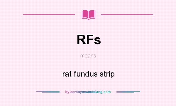 What does RFs mean? It stands for rat fundus strip