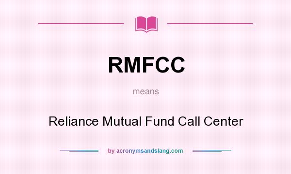 What does RMFCC mean? It stands for Reliance Mutual Fund Call Center