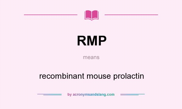What does RMP mean? It stands for recombinant mouse prolactin