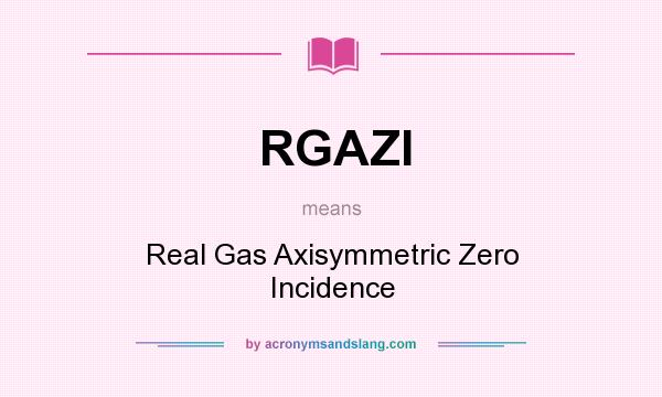 What does RGAZI mean? It stands for Real Gas Axisymmetric Zero Incidence