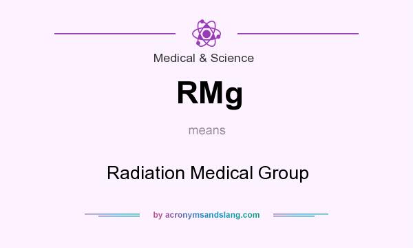 What does RMg mean? It stands for Radiation Medical Group