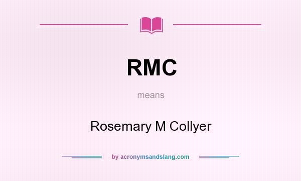 What does RMC mean? It stands for Rosemary M Collyer