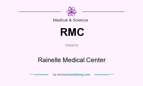 What does RMC mean? It stands for Rainelle Medical Center