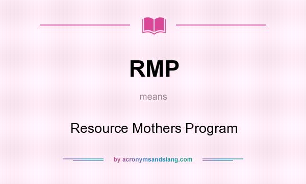 What does RMP mean? It stands for Resource Mothers Program