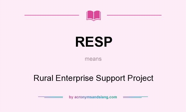 What does RESP mean? It stands for Rural Enterprise Support Project