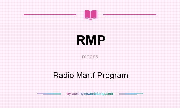 What does RMP mean? It stands for Radio Martf Program