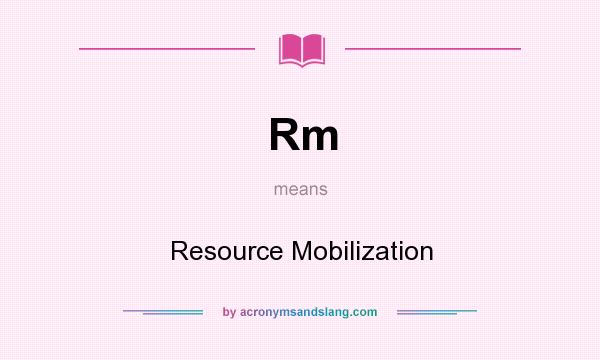 What does Rm mean? It stands for Resource Mobilization