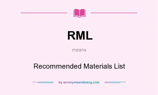 What does RML mean? It stands for Recommended Materials List