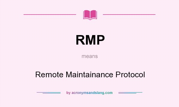 What does RMP mean? It stands for Remote Maintainance Protocol