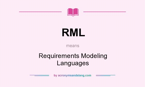What does RML mean? It stands for Requirements Modeling Languages