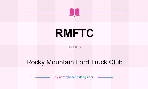 What does RMFTC mean? It stands for Rocky Mountain Ford Truck Club