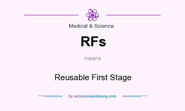 What does RFs mean? It stands for Reusable First Stage