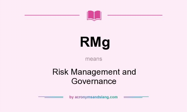 What does RMg mean? It stands for Risk Management and Governance