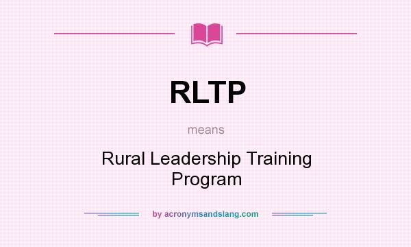 What does RLTP mean? It stands for Rural Leadership Training Program