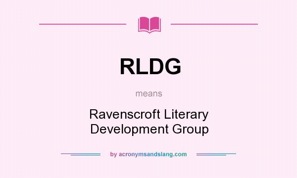What does RLDG mean? It stands for Ravenscroft Literary Development Group