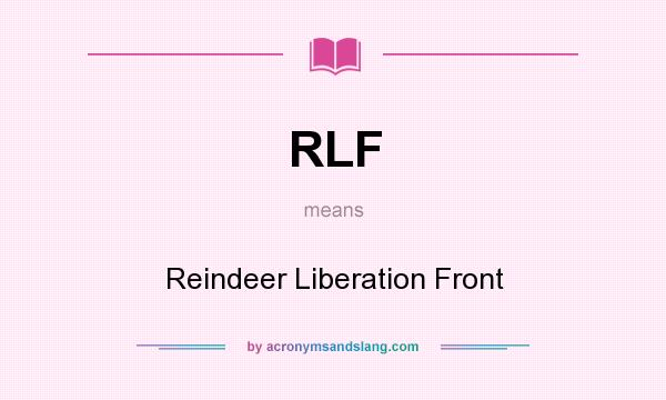 What does RLF mean? It stands for Reindeer Liberation Front