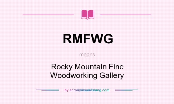 What does RMFWG mean? It stands for Rocky Mountain Fine Woodworking Gallery