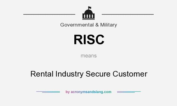 What does RISC mean? It stands for Rental Industry Secure Customer