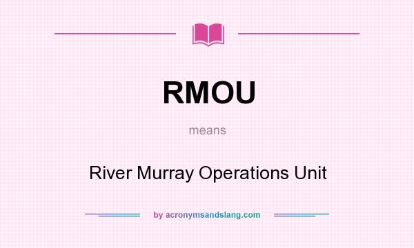 What does RMOU mean? It stands for River Murray Operations Unit