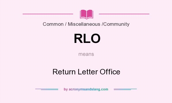 What does RLO mean? It stands for Return Letter Office