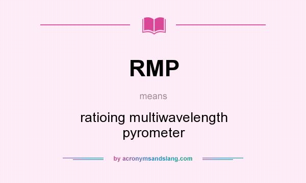 What does RMP mean? It stands for ratioing multiwavelength pyrometer